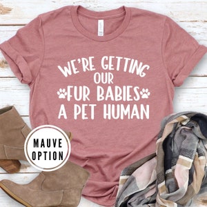 we're getting our fur babies a pet human shirt, Pregnancy announcement shirt, Does this shirt make me look pregnant, pregnant shirt image 1