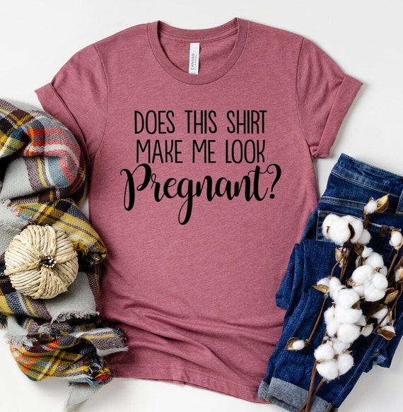 Does This Shirt Make Me Look Pregnant Pregnancy Reveal | Etsy
