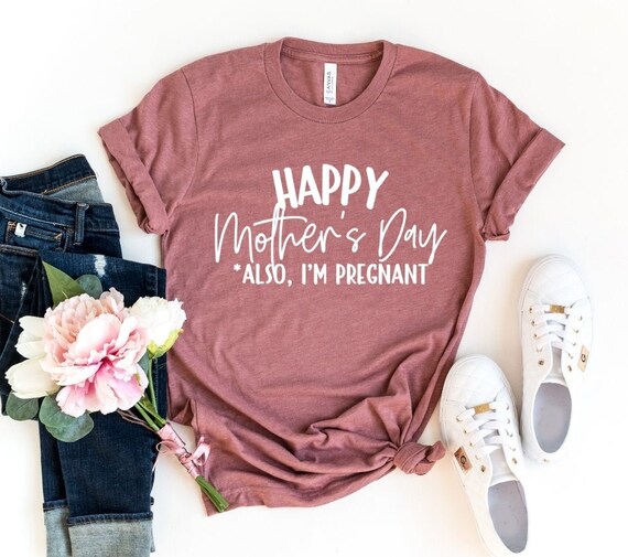 Happy Mother's Day Pregnancy Announcement Shirt For Women Happy Mother's Day Pregnancy Announcement Shirt For Women
