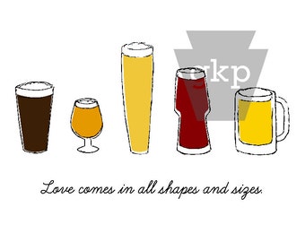 Love Comes in All Shapes and Sizes - 8 x 10 Beer Print
