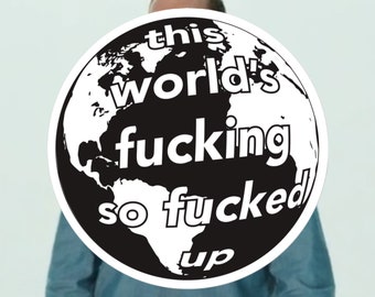 This World's Fucking So Fucked Up. - I Think You Should Leave with Tim Robinson-Inspired - Single Circular Sticker