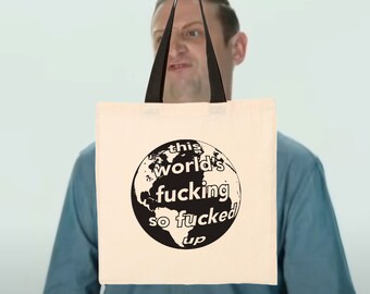 This World's Fucking So Fucked Up, an "I Think You Should Leave" - Inspired Tote Bag