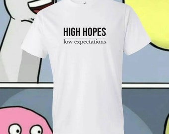 High Hopes, Low Expectations - Original Minimalist Screenprinted T-Shirt
