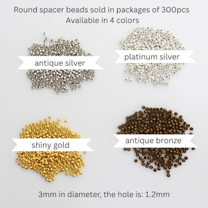 May include: Four piles of round spacer beads in antique silver, platinum silver, shiny gold, and antique bronze. Text reads: Round spacer beads sold in packages of 300pcs, Available in 4 colors, 3mm in diameter, the hole is: 1.2mm.