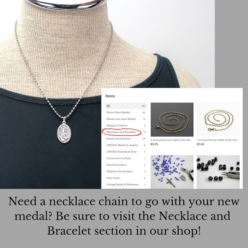 May include: A silver chain necklace with a silver oval pendant featuring a religious image. The necklace is displayed on a white mannequin. The image also shows a selection of other necklaces and bracelets available for purchase. The text "Need a necklace chain to go with your new medal? Be sure to visit the Necklace and Bracelet section in our shop!" is displayed at the bottom of the image.