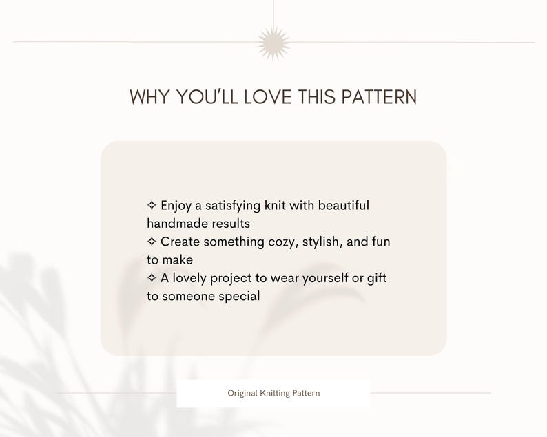 May include: A cream-colored graphic with the text "WHY YOU'LL LOVE THIS PATTERN". The text is followed by bullet points describing the benefits of knitting, including handmade results and creating cozy items. The words "Original Knitting Pattern" are at the bottom.