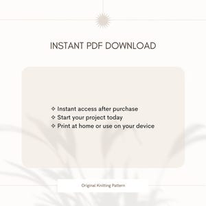 May include: Cream-colored digital download graphic with the text "INSTANT PDF DOWNLOAD." Bullet points highlight instant access, project start, and device printing. The words "Original Knitting Pattern" are at the bottom.