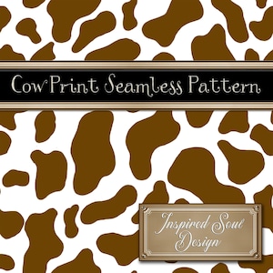 May include: A seamless pattern featuring a brown and white cow print design. The text "Cow Print Seamless Pattern" is displayed across the top of the image. The text "Inspired Soul Design" is displayed in a gold frame at the bottom of the image.