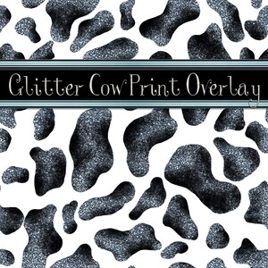 May include: A seamless pattern of black and white cow print with a glittery texture. The text "Glitter Cow Print Overlay" is written across the top of the image.