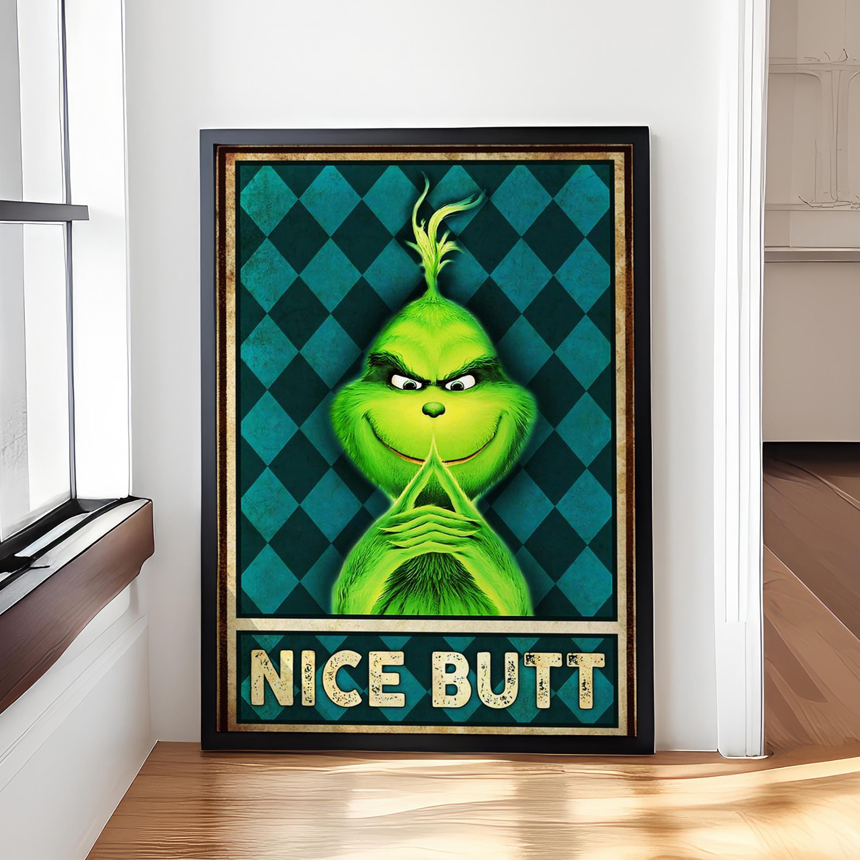 Grinch Nice Butt Poster – Funny Christmas Bathroom Wall Art – Glossy Gift for Grinch Lovers – Holiday Humor Decor