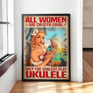 Ukulele - All Women erstellt gleich Poster, Musik Print Geschenk für Musiker Geschenk für Ukulele Spieler Vintage