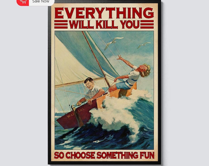 Love Beach Sailing Poster Funny Quote Everything Will Kill You So Choose Something Fun Wall Art, Nautical Couple Gift, Summer Ocean Decor