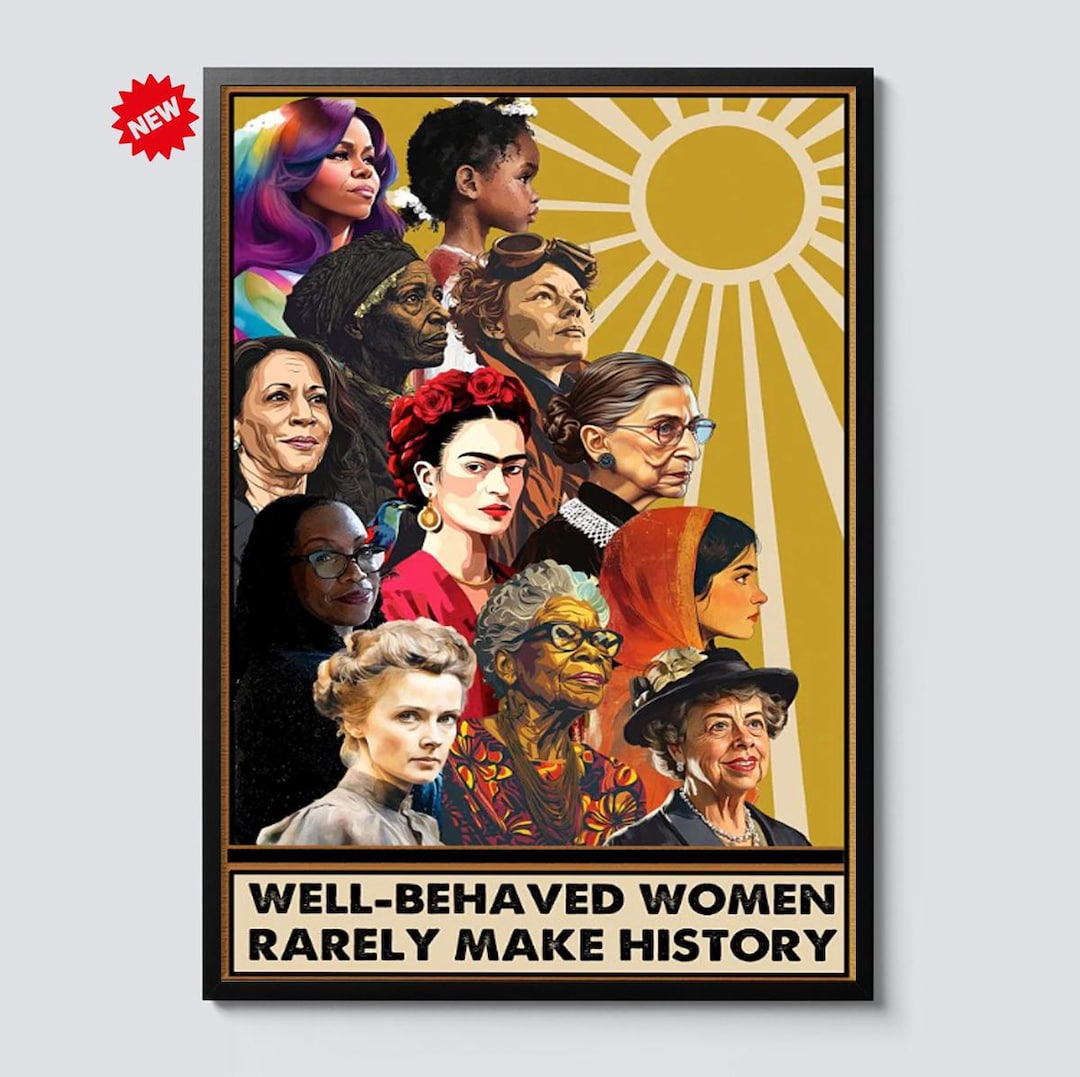 Well Behaved Examples Well Behaved Women Rarely Make History Feminist Poster Canvas Print ...