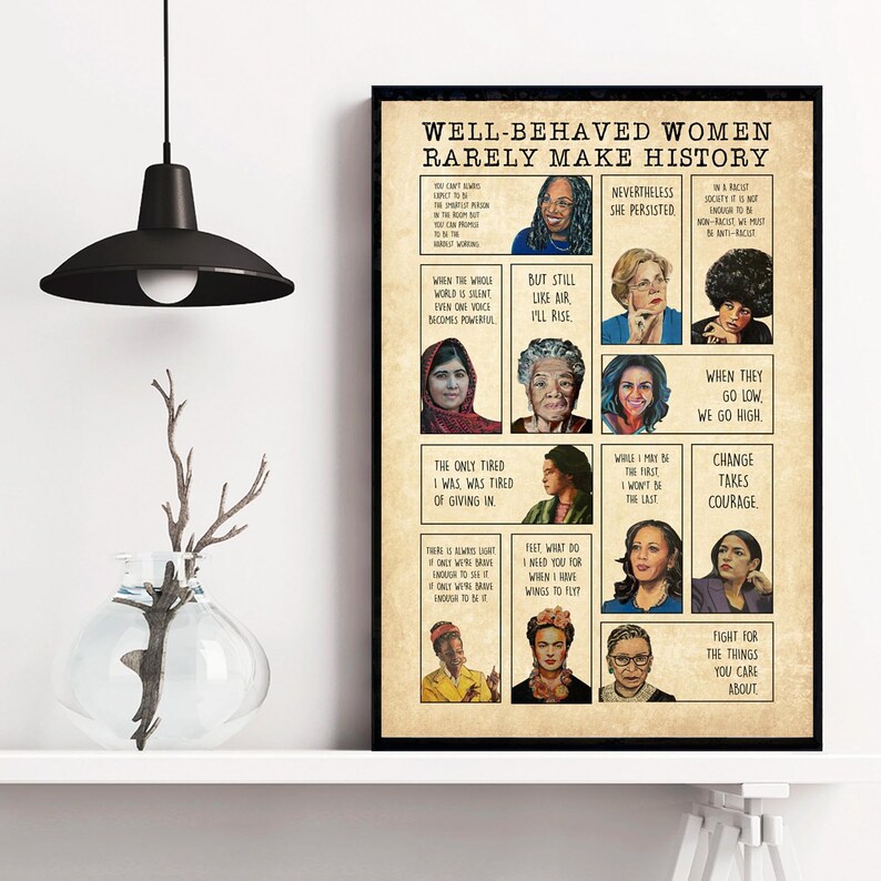Notablbe Poster Well-behaved Women Seldom Make History Poster – Feminist Wall Art ...