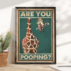 May include: A vintage-style poster featuring a giraffe with the text "Are you pooping?" in bold, white letters. The giraffe is brown and orange with a green background.