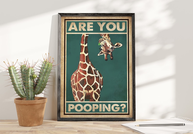 May include: A vintage-style poster featuring a giraffe with the text "Are you pooping?" in bold, white letters. The giraffe is brown and orange with a green background.