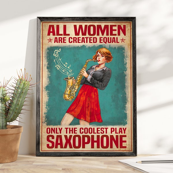 Woman And Saxophone - All Women Created Equal Poster, Jazz music poster, Musician Gift Idea, Music Room Decor, Saxophone Wall Art