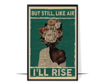 Still Like Air I'll Rise, Regalo femminista, Poster delle donne nere nella storia, Poster sull'emancipazione femminile, Poster dei leader neri, Decorazione della parete
