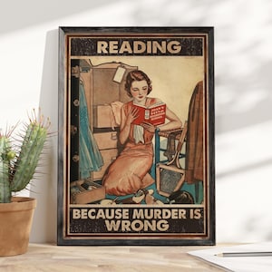 May include: A vintage-style poster with a woman reading a book titled "Don't Get Caught Murdering" in a room with a closet. The poster reads "Reading because murder is wrong."