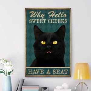 Black Cat Poster & Canvas, Why Hello Sweet Cheeks Have A Seat - Funny Quotes Wall Art, Home Decor For Cat Lover, Cat Mom, Cat Dad