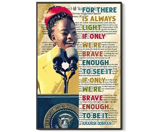 May include: A colorful poster featuring a portrait of Amanda Gorman, the poet who recited her poem "The Hill We Climb" at the 2021 Presidential Inauguration. The poster features a quote from her poem, "For there is always light. If only we're brave enough to see it."