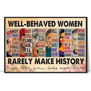 May include: A colourful poster with the text "Well-Behaved Women Rarely Make History." The poster features portraits of Frida Kahlo, Maya Angelou,  Audre Lorde, Rosa Parks, Malala Yousafzai, and  Lin-Manuel Miranda. The poster is on a brown background with a black frame.