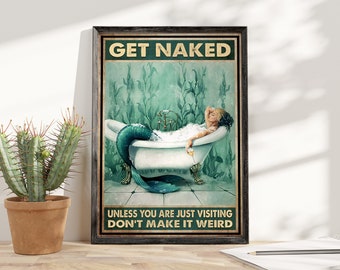 Get Naked Unless You Are Just Visiting - Mermaid Poster, Best gift poster, Wall decor art, Vertical Poster