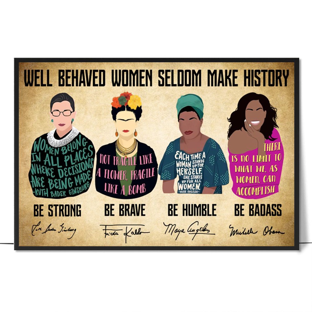 Well Behaved Examples Well Behaved Women Rarely Make History Poster or Canvas – Feminist Wall ...
