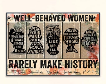 Well Behaved Women Rarely Make History, Feminist Print, Empowering Women, Strong Women Vintage, Women Speak Womens Rights