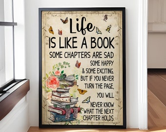 Life Is Like A Book Poster & Canvas – Book Lover Gift – Inspirational Literary Wall Art – Nerdy Home Decor – Gift for Mom, Girl, or Reader