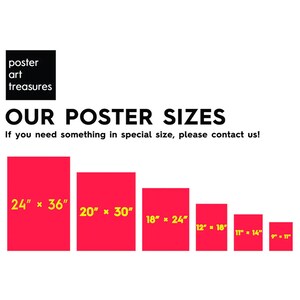 May include: A graphic showing different poster sizes available for purchase. The sizes are listed in inches: 24" x 36", 20" x 30", 18" x 24", 12" x 18", 11" x 14", and 9" x 11". The text "OUR POSTER SIZES" is at the top of the graphic. The text "If you need something in special size, please contact us!" is below the sizes.