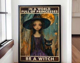 Be A Witch Wall Art Posters, Witch Witchy Witchcraft Girl And Black Cat Living Room Halloween Home Decor