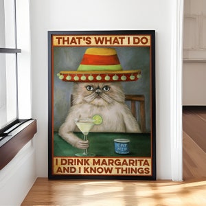 Trinkt Margarita, das, was ich tue, trinke ich Margarita und ich weiß Dinge Poster, Küche Home Decor, Pub lustige Neuheit Coffee Shop Wanddekor