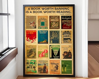 May include: A black framed poster with the text "A book worth banning is a book worth reading." - Isaac Asimov. The poster features a collage of book covers, including classics like "To Kill a Mockingbird", "The Catcher in the Rye", "The Great Gatsby", "Pride and Prejudice", "The Wonderful Wizard of Oz", "Frankenstein", "Jane Eyre", "Of Mice and Men", "Grapes of Wrath", and "Huckleberry Finn."