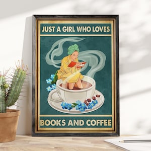 Just A Girl Who Loves Books And Coffee Poster,  Reading Book Poster, Book Lovers Gift, Girl Reading Book Poster