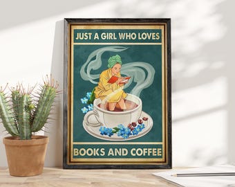 Just A Girl Who Loves Books And Coffee Poster - Reading Wall Art Print - Book Lover Gift - Cozy Girl Reading Book Home Decor