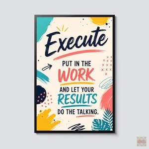 Execute Motivational Poster, Put in the Work Quote Wall Art, Inspirational Office Classroom Decor for Students and Entrepreneurs Gift