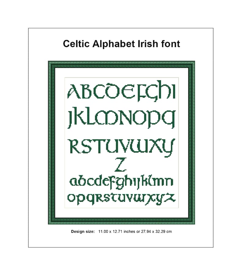 May include: A green frame with a white background displays the Celtic alphabet in uppercase and lowercase letters. The text below the alphabet reads "Celtic Alphabet Irish font" and "Design size: 11.00 x 12.71 inches or 27.94 x 32.29 cm".