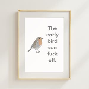 Early bird Rude wall art | Funny Bird Illustration Print | Early Bird Quote