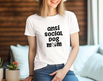 Anti-Soziale Hunde Mama Shirt, Anti-Soziale Geschenkidee, Anti-Soziales T-Shirt, Geschenk für Anti-Soziale Mutter