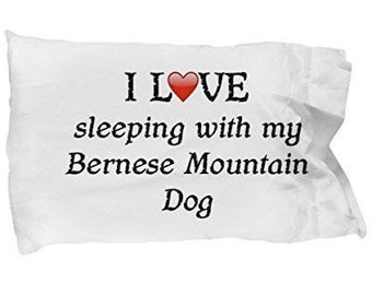 I Love My Bernese Mountain Dog Pillowcase