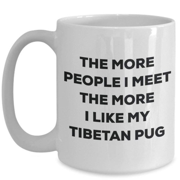 Le plus de personnes I Meet the More I Like My tibétain Carlin Mug de Noël – Funny Tasse à café – amateur de chien mignon Gag Gifts Idée...