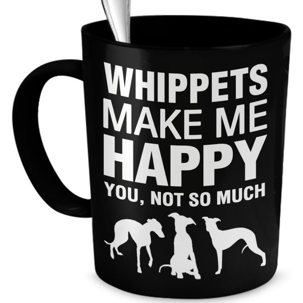 Whippet Mug(Tasses à café) - Whippets Make Me Happy - Whippet Gifts - Whippet Accessories