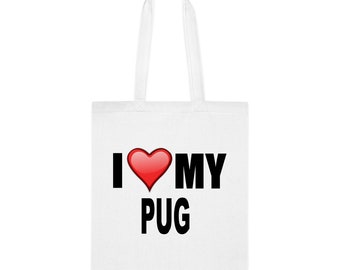 I Love My Pug Dog Tote Bag, Gift For Pug, Pug Dog Birthday, Christmas Gift Idea, Pug Dog Shoulder Bag, Pug Dog Reusable Tote Bag