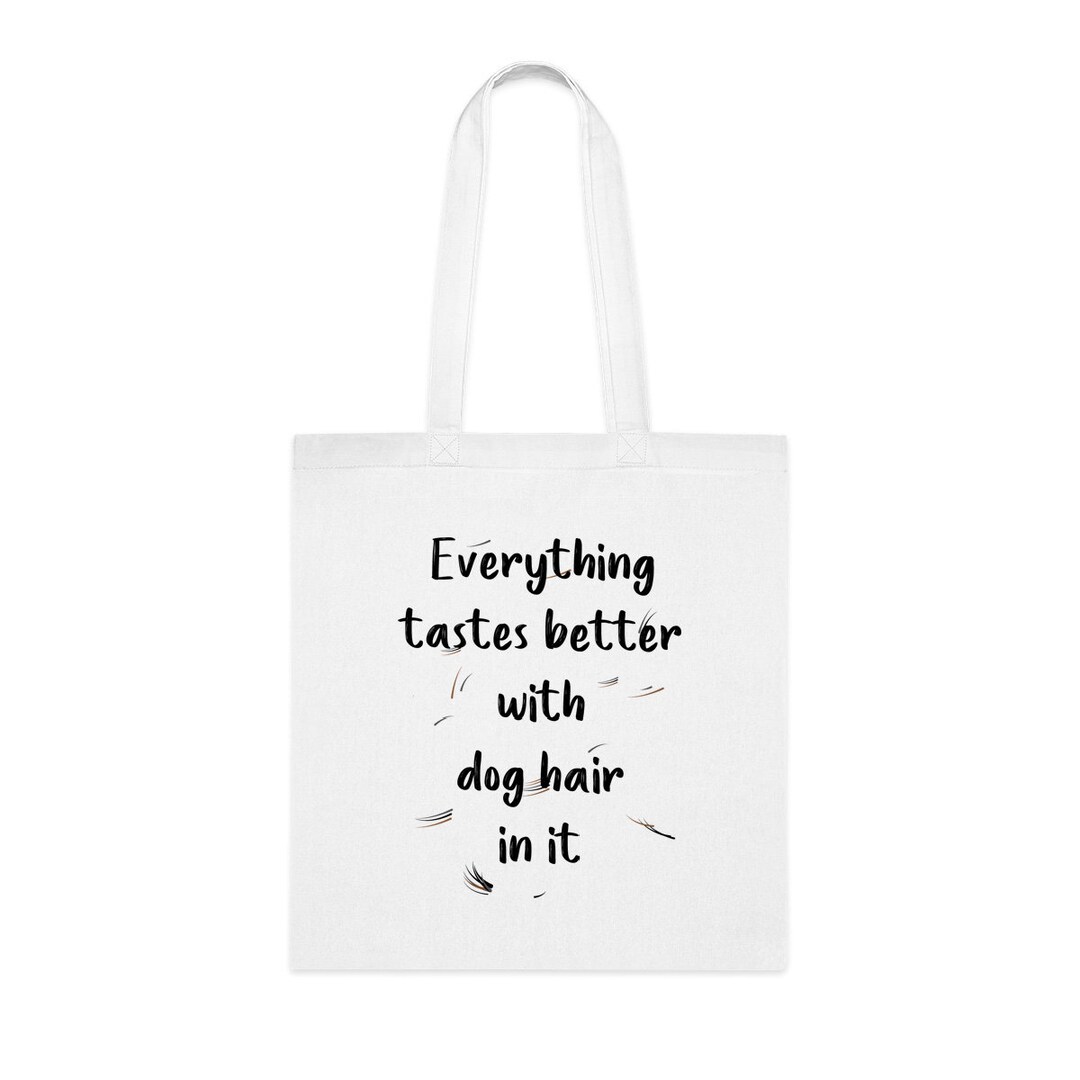 everything-tastes-better-with-dog-hair-in-it-tote-bag-dog-gift-gift