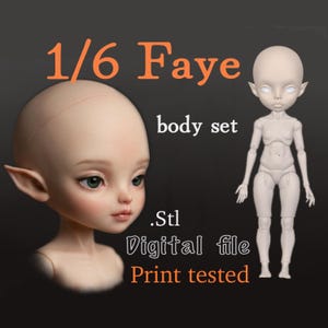 May include: A 1/6 Faye body set digital file in .stl format. The image displays a close-up of a doll head with pointed ears and green eyes, alongside a full-body view of the articulated doll figure. The text reads 1/6 Faye, body set, .Stl, Digital file, Print tested.