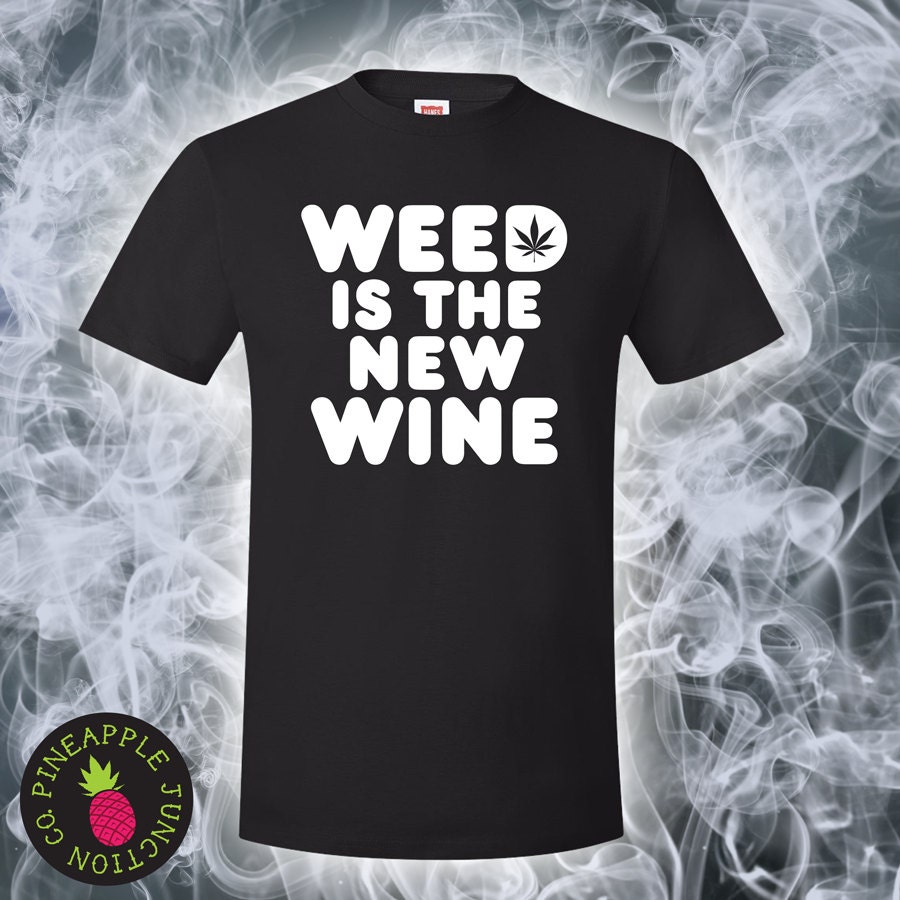 Weed is the New Wine Nano Tee Men's/unisex Stoner Tee - Etsy