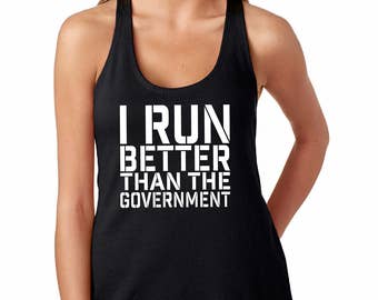 I Run Better Than the Government Ladies' Tank Top | Etsy