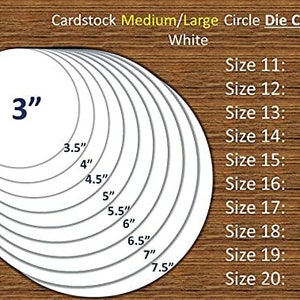 May include: A set of white cardstock circles in various sizes, ranging from 3 inches to 7.5 inches in diameter. The circles are arranged in a graduated pattern, with the smallest circle at the top and the largest circle at the bottom. The text "Cardstock Medium/Large Circle Die Cuts: White" is displayed at the top of the image. The text "Size 11: 3" is displayed on the right side of the image, along with the sizes of the other circles.