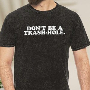 Dont be a trashhole Protect Our Parks Mineral wash tee | unisex bleached acid wash shirt | don&#39;t be trashy top | vintage protect our parks